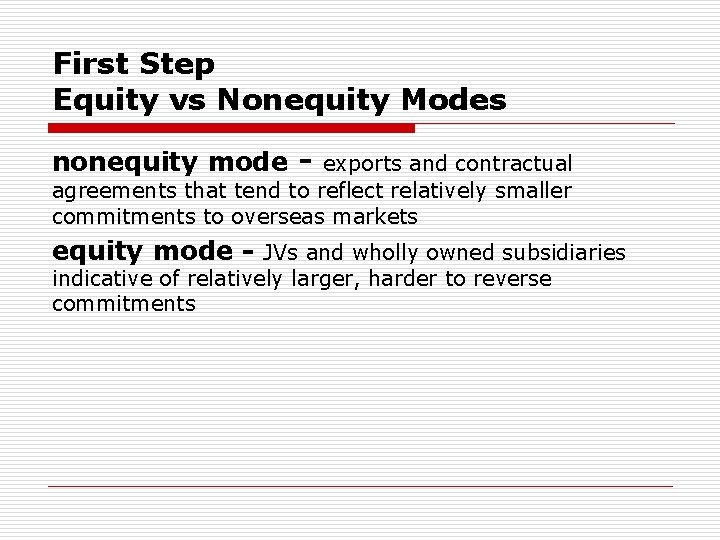 First Step Equity vs Nonequity Modes nonequity mode - exports and contractual agreements that