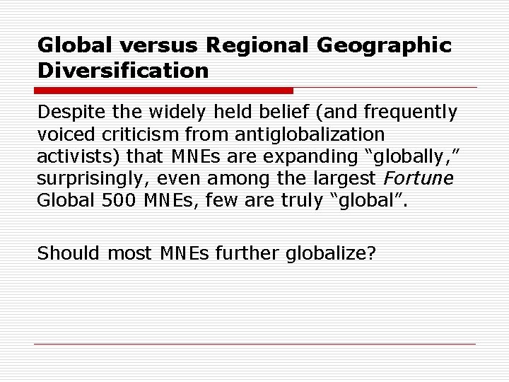 Global versus Regional Geographic Diversification Despite the widely held belief (and frequently voiced criticism