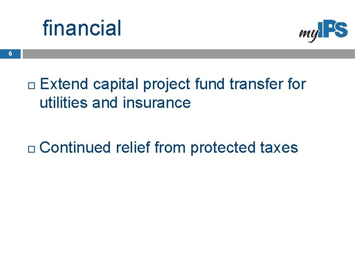 financial 6 Extend capital project fund transfer for utilities and insurance Continued relief from