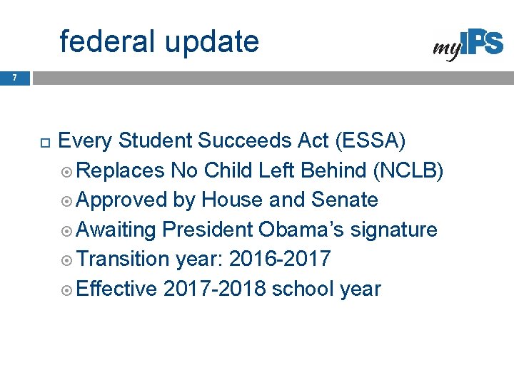 federal update 7 Every Student Succeeds Act (ESSA) Replaces No Child Left Behind (NCLB)