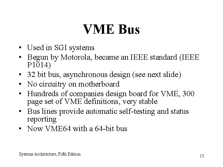 VME Bus • Used in SGI systems • Begun by Motorola, became an IEEE