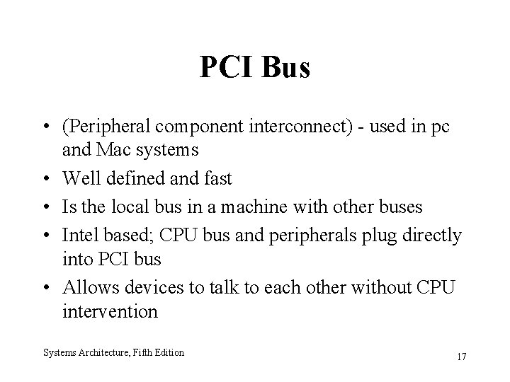 PCI Bus • (Peripheral component interconnect) - used in pc and Mac systems •