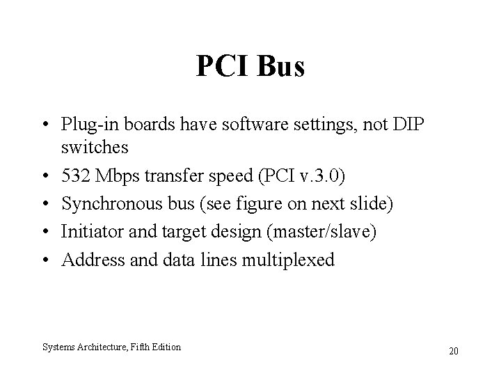 PCI Bus • Plug-in boards have software settings, not DIP switches • 532 Mbps