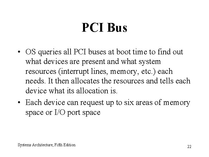 PCI Bus • OS queries all PCI buses at boot time to find out