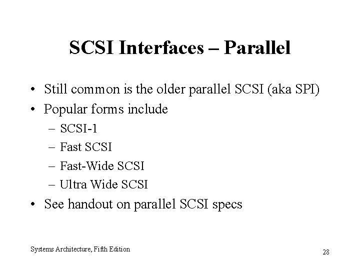 SCSI Interfaces – Parallel • Still common is the older parallel SCSI (aka SPI)