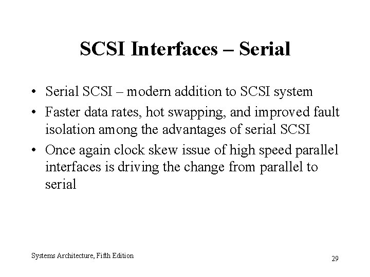 SCSI Interfaces – Serial • Serial SCSI – modern addition to SCSI system •