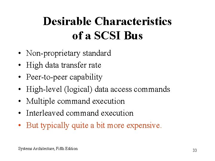 Desirable Characteristics of a SCSI Bus • • Non-proprietary standard High data transfer rate