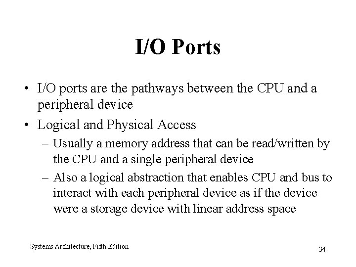 I/O Ports • I/O ports are the pathways between the CPU and a peripheral