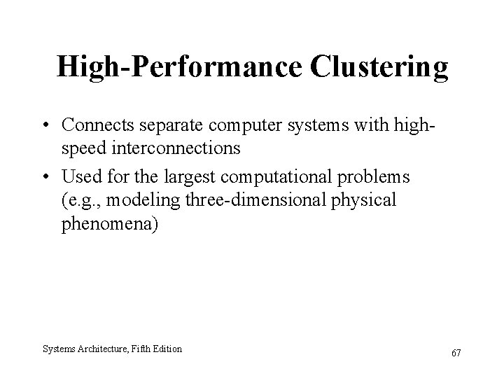 High-Performance Clustering • Connects separate computer systems with highspeed interconnections • Used for the