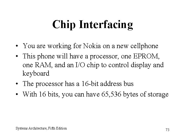 Chip Interfacing • You are working for Nokia on a new cellphone • This