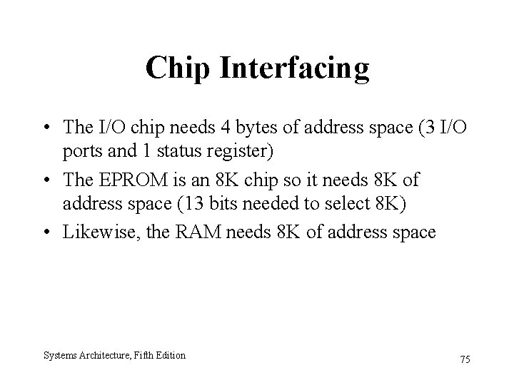 Chip Interfacing • The I/O chip needs 4 bytes of address space (3 I/O