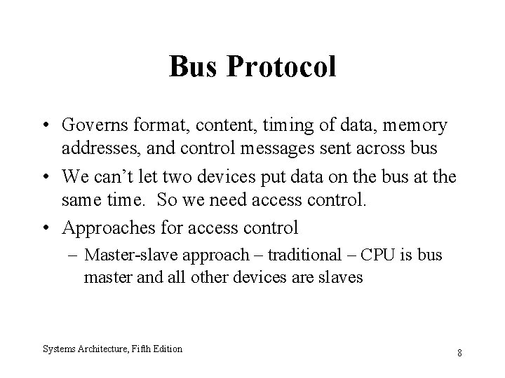 Bus Protocol • Governs format, content, timing of data, memory addresses, and control messages