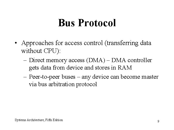 Bus Protocol • Approaches for access control (transferring data without CPU): – Direct memory
