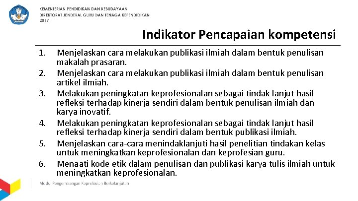 Indikator Pencapaian kompetensi 1. 2. 3. 4. 5. 6. Menjelaskan cara melakukan publikasi ilmiah