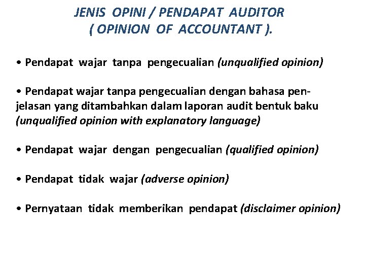 JENIS OPINI / PENDAPAT AUDITOR ( OPINION OF ACCOUNTANT ). • Pendapat wajar tanpa