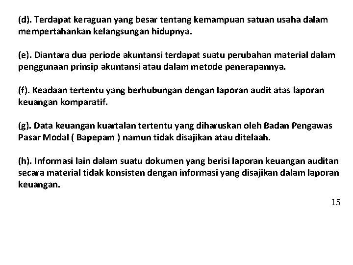 (d). Terdapat keraguan yang besar tentang kemampuan satuan usaha dalam mempertahankan kelangsungan hidupnya. (e). (d). Terdapat keraguan yang besar tentang kemampuan satuan usaha dalam mempertahankan kelangsungan hidupnya. (e).