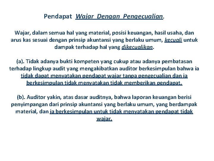 Pendapat Wajar Dengan Pengecualian. Wajar, dalam semua hal yang material, posisi keuangan, hasil usaha, Pendapat Wajar Dengan Pengecualian. Wajar, dalam semua hal yang material, posisi keuangan, hasil usaha,