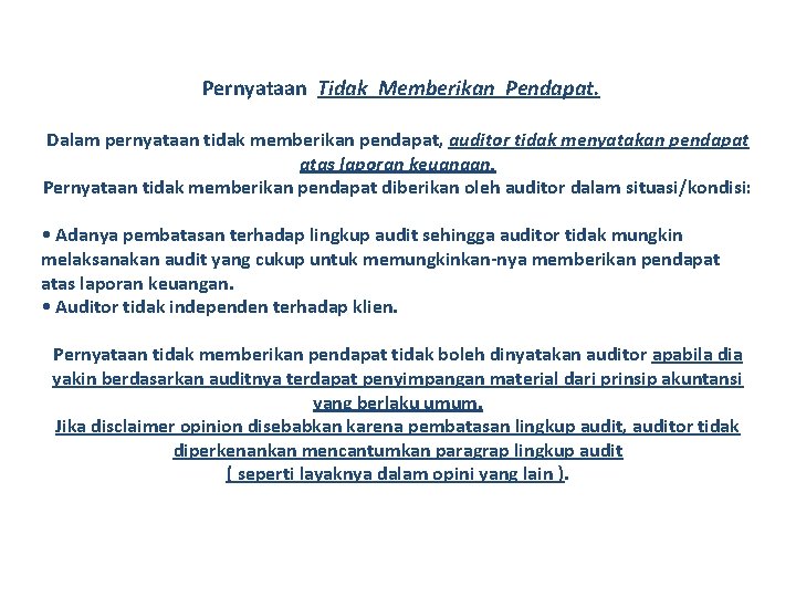 Pernyataan Tidak Memberikan Pendapat. Dalam pernyataan tidak memberikan pendapat, auditor tidak menyatakan pendapat atas Pernyataan Tidak Memberikan Pendapat. Dalam pernyataan tidak memberikan pendapat, auditor tidak menyatakan pendapat atas