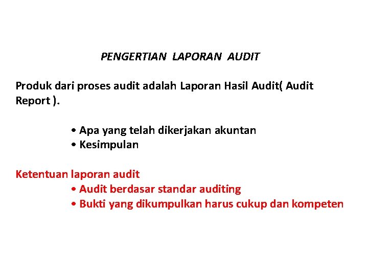 PENGERTIAN LAPORAN AUDIT Produk dari proses audit adalah Laporan Hasil Audit( Audit Report ).
