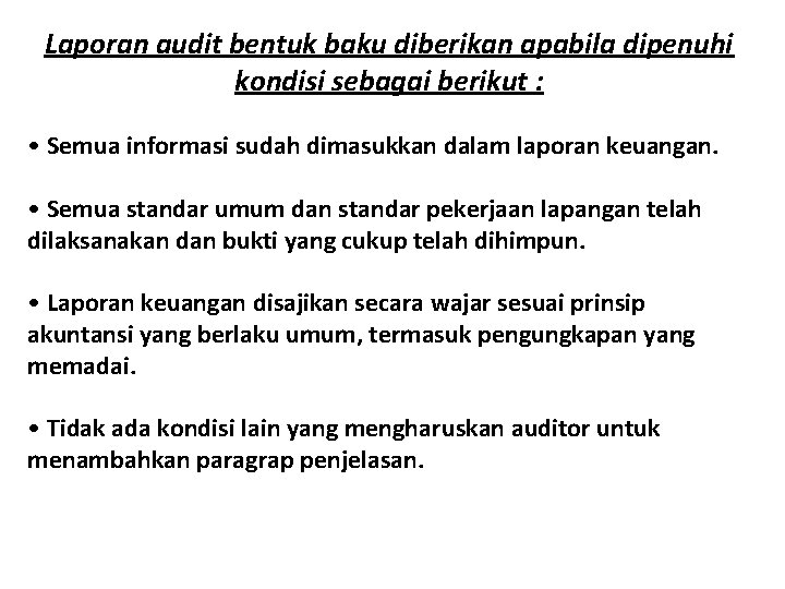 Laporan audit bentuk baku diberikan apabila dipenuhi kondisi sebagai berikut : • Semua informasi Laporan audit bentuk baku diberikan apabila dipenuhi kondisi sebagai berikut : • Semua informasi