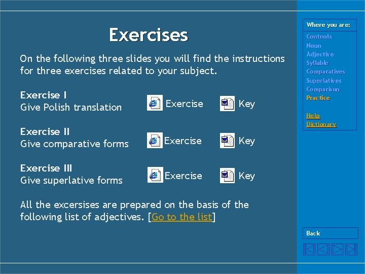 Where you are: Exercises On the following three slides you will find the instructions
