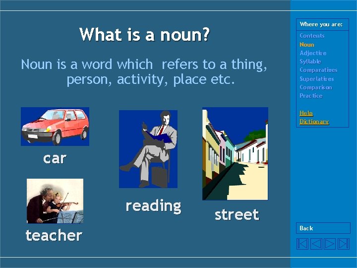 Where you are: What is a noun? Noun is a word which refers to