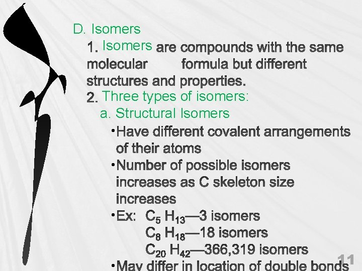 D. Isomers Three types of isomers: a. Structural Isomers • • 11 
