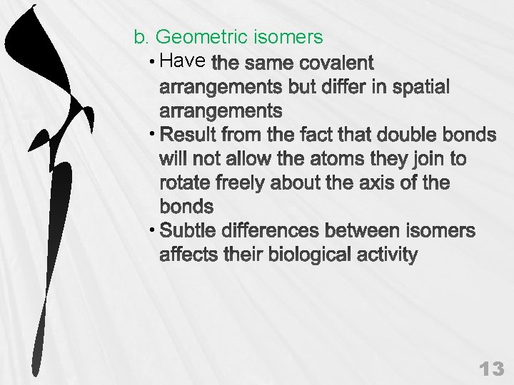 b. Geometric isomers • Have • • 13 