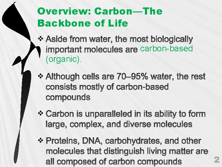 Overview: Carbon—The Backbone of Life v carbon-based (organic). v v v 2 