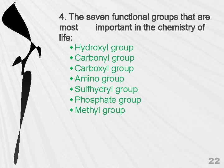  Hydroxyl group Carbonyl group Carboxyl group Amino group Sulfhydryl group Phosphate group Methyl