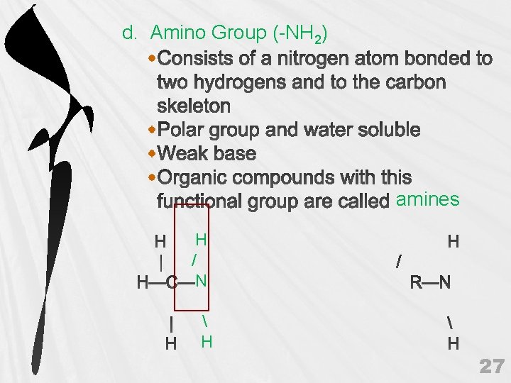 d. Amino Group (-NH 2) amines H / N  H 27 