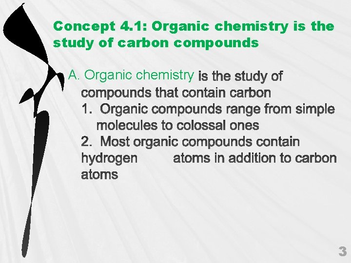 Concept 4. 1: Organic chemistry is the study of carbon compounds A. Organic chemistry