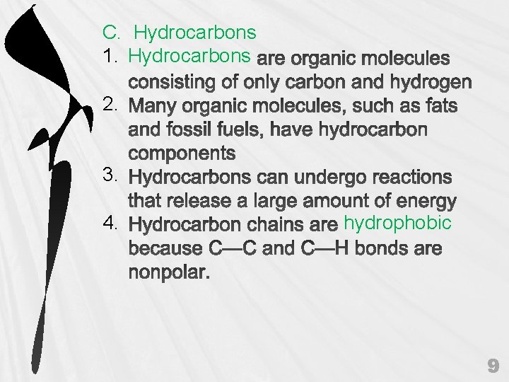 C. Hydrocarbons 1. Hydrocarbons 2. 3. 4. hydrophobic 9 
