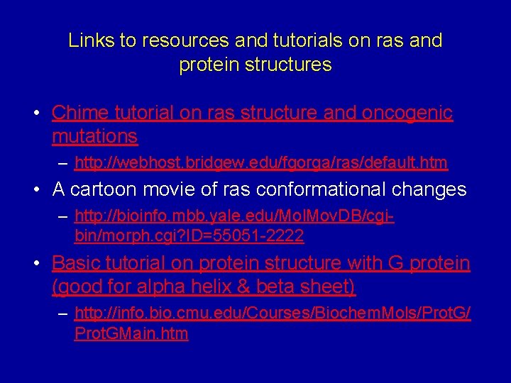 Links to resources and tutorials on ras and protein structures • Chime tutorial on