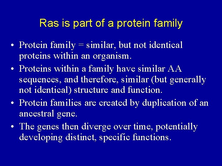 Ras is part of a protein family • Protein family = similar, but not