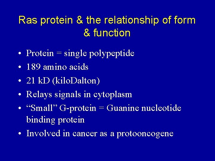 Ras protein & the relationship of form & function • • • Protein =