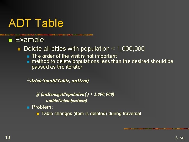 ADT Table n Example: n Delete all cities with population < 1, 000 n