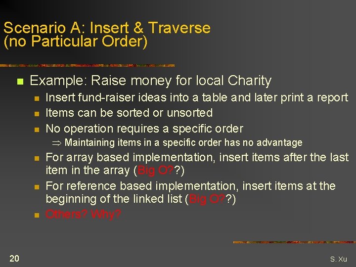 Scenario A: Insert & Traverse (no Particular Order) n Example: Raise money for local