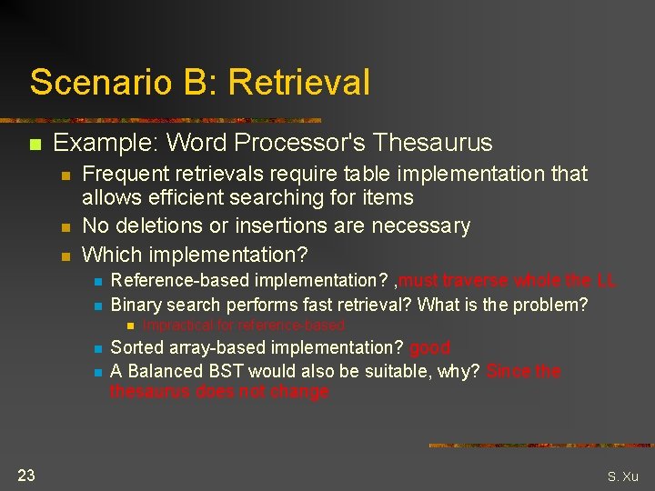 Scenario B: Retrieval n Example: Word Processor's Thesaurus n n n Frequent retrievals require