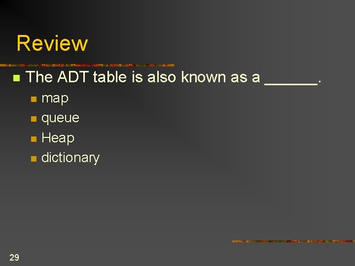 Review n The ADT table is also known as a ______. n n 29