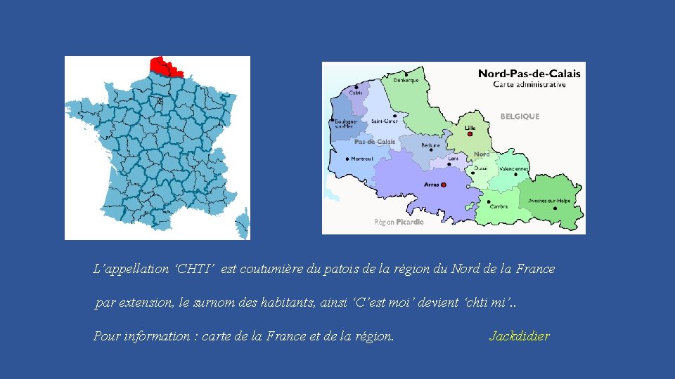 L’appellation ‘CHTI’ est coutumière du patois de la région du Nord de la France