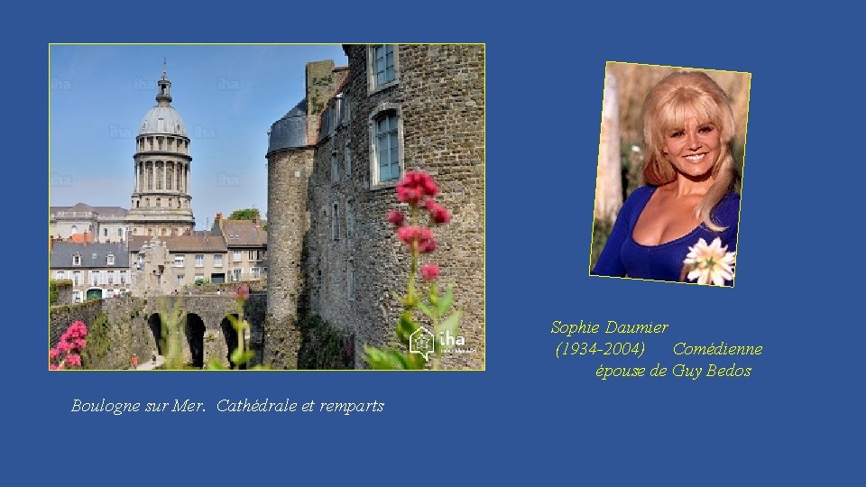 Sophie Daumier (1934 -2004) Comédienne épouse de Guy Bedos Boulogne sur Mer. Cathédrale et