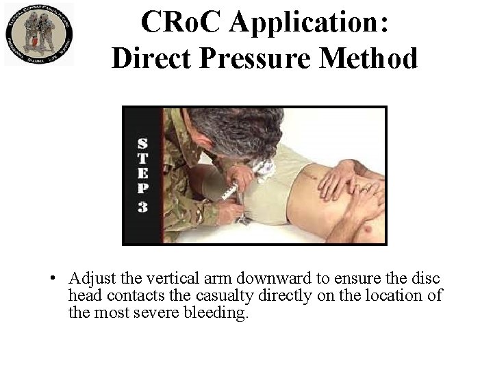 CRo. C Application: Direct Pressure Method • Adjust the vertical arm downward to ensure