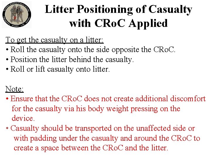 Litter Positioning of Casualty with CRo. C Applied To get the casualty on a