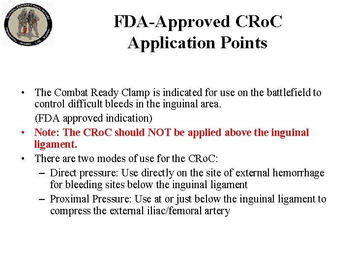 FDA-Approved CRo. C Application Points • The Combat Ready Clamp is indicated for use