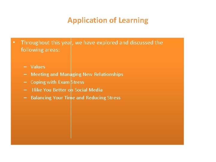 Application of Learning • Throughout this year, we have explored and discussed the following