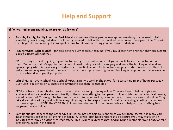 Help and Support If I’m worried about anything, where do I go for help?