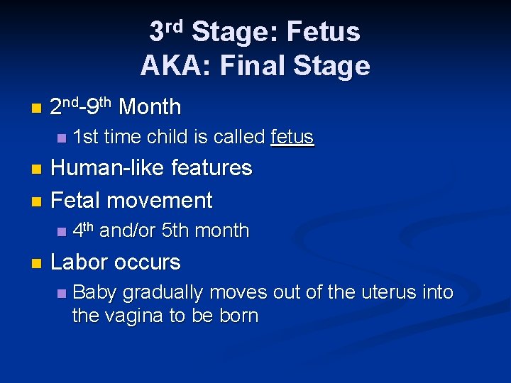 3 rd Stage: Fetus AKA: Final Stage n 2 nd-9 th Month n 1