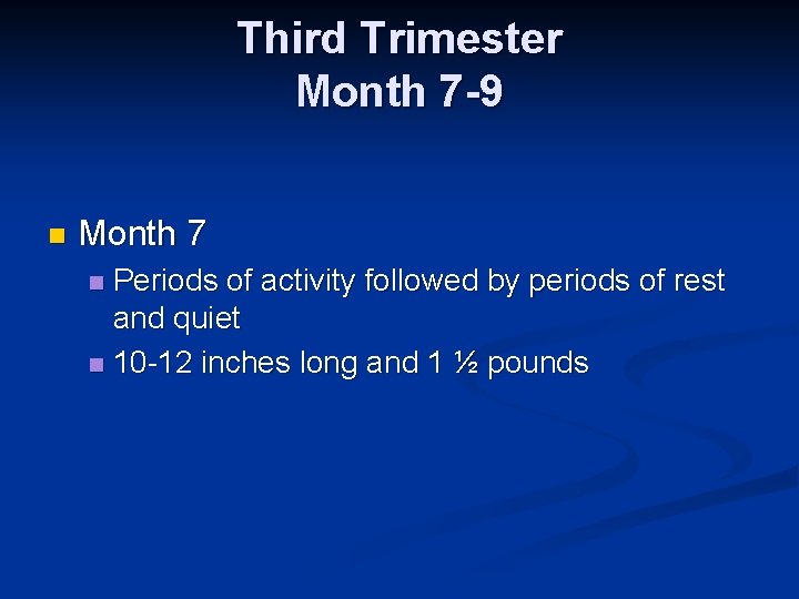 Third Trimester Month 7 -9 n Month 7 Periods of activity followed by periods