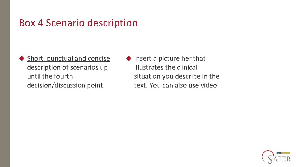 Box 4 Scenario description Short, punctual and concise description of scenarios up until the